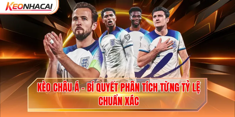 Kèo Châu Á - Bí Quyết Phân Tích Từng Tỷ Lệ Chuẩn Xác
