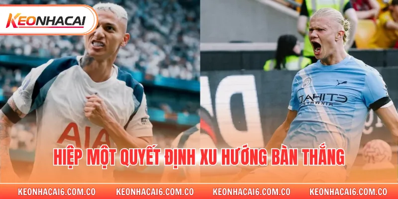 Hiệp một quyết định xu hướng bàn thắng